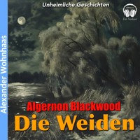 Die Weiden - Algernon Blackwood - Hörbuch