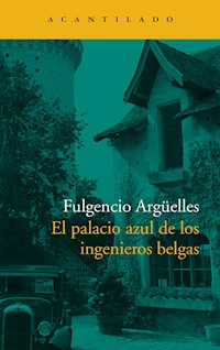 El palacio azul de los ingenieros belgas - Fulgencio Argüelles - E-Book