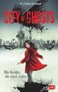 City of Ghosts - Die Geister, die mich riefen - Victoria Schwab - E-Book
