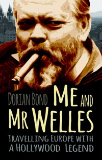 Me and Mr Welles - Dorian Bond - E-Book