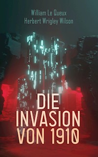 Die Invasion von 1910 - William Le Queux - E-Book