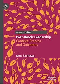 Post-Heroic Leadership - Miha Škerlavaj - E-Book