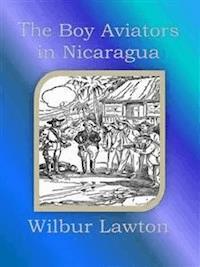 The Boy Aviators in Nicaragua - Wilbur Lawton - E-Book