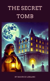 The Secret Tomb - Leblanc Maurice - E-Book
