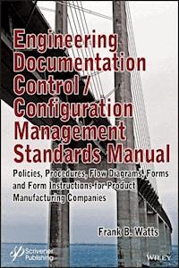 Engineering Documentation Control / Configuration Management Standards Manual - Frank B. Watts - E-Book