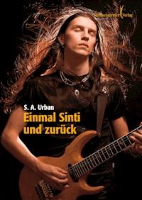 Einmal Sinti und zurück - S A Urban - E-Book