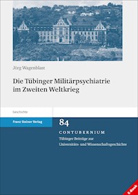 Die Tübinger Militärpsychiatrie im Zweiten Weltkrieg - Jörg Wagenblast - E-Book