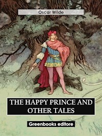 The Happy Prince And Other Tales - Oscar Wilde - E-Book