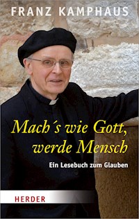 Mach's wie Gott, werde Mensch - Franz Kamphaus - E-Book