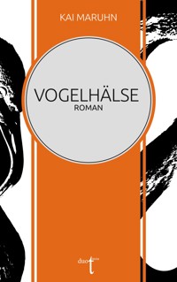 Vogelhälse - Kai Maruhn - E-Book