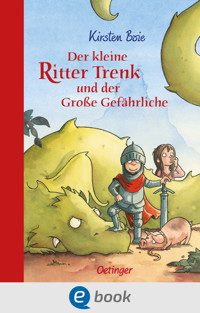 Der kleine Ritter Trenk und der Große Gefährliche - Kirsten Boie - E-Book