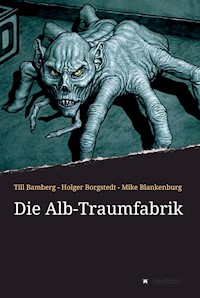 Die Alb-Traumfabrik - Bamberg Till - E-Book