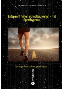 Entspannt höher, schneller, weiter - mit Sporthypnose - Sven Frank - E-Book