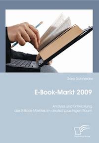 E-Book-Markt 2009: Analyse und Entwicklung des E-Book-Marktes im deutschprachigen Raum - Sara Schneider - E-Book
