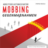 Arbeitsbelastungsfaktor Mobbing - Stefan Wahle - Hörbuch