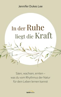 In der Ruhe liegt die Kraft - Jennifer Dukes Lee - E-Book