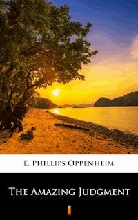 The Amazing Judgment - E. Phillips Oppenheim - E-Book