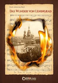 Das Wunder von Leningrad - Erwin Johannes Bach - E-Book