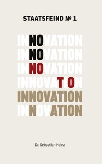 Staatsfeind No. 1 - Innovation - Sebastian Heinz - E-Book