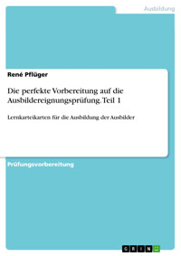 Die perfekte Vorbereitung auf die Ausbildereignungsprüfung. Teil 1 - René Pflüger - E-Book