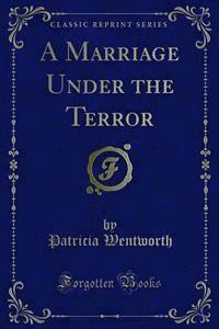 A Marriage Under the Terror - Patricia Wentworth - E-Book