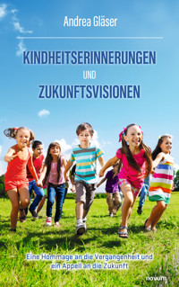 Kindheitserinnerungen und Zukunftsvisionen - Andrea Gläser - E-Book