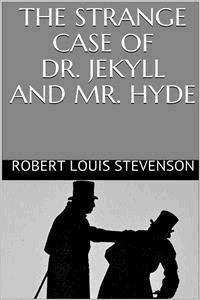 The Strange Case of Dr. Jekyll and Mr. Hyde - Robert Louis Stevenson - E-Book