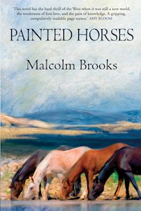 Painted Horses - Malcolm Brooks - E-Book