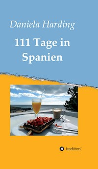 111 Tage in Spanien - Daniela Harding - E-Book