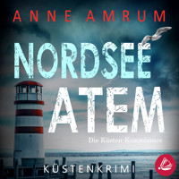 Nordsee Atem - Die Küsten-Kommissare: Küstenkrimi (Die Nordsee-Kommissare 14) - Anne Amrum - Hörbuch