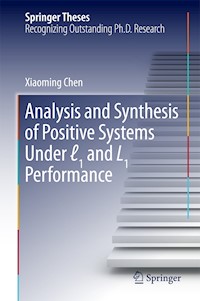 Analysis and Synthesis of Positive Systems Under ℓ1 and L1 Performance - Xiaoming Chen - E-Book
