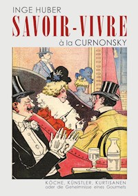 Savoir-Vivre à la Curnonsky - Inge Huber - E-Book