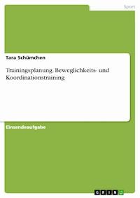 Trainingsplanung. Beweglichkeits- und Koordinationstraining - Tara Schümchen - E-Book