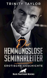 Der hemmungslose Seminarleiter | Erotische Geschichte - Trinity Taylor - E-Book
