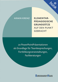 Elementarpädagogische Grundsätze auf den Punkt gebracht - Armin Krenz - E-Book