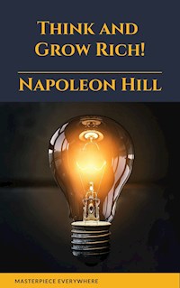 Think and Grow Rich! - Napoleon Hill - E-Book
