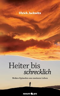 Heiter bis schrecklich - Ulrich Jackwitz - E-Book