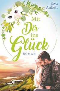 Mit Dir ins Glück - Ewa Aukett - E-Book