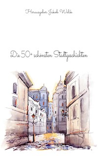 Die 50+ schönsten Stadtgeschichten -  - E-Book