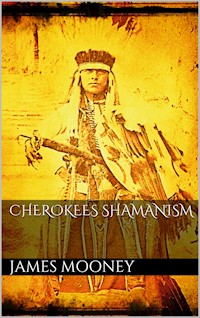 Cherokees Shamanism - James Mooney - E-Book
