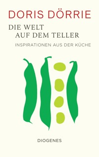Die Welt auf dem Teller - Doris Dörrie - E-Book