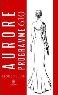 Aurore - Programme 610 - Eloïse S. Julee - E-Book