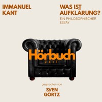 Was ist Aufklärung? Ein philosophischer Essay. - Hörbuchzeit - Hörbuch