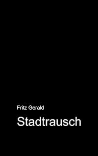 Stadtrausch - Fritz Gerald - E-Book