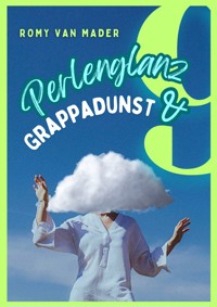 Perlenglanz & Grappadunst - Romy van Mader - kostenlos E-Book