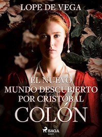 El Nuevo Mundo descubierto por Cristóbal Colón - Lope de Vega - E-Book