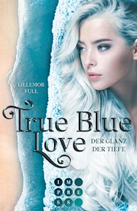 True Blue Love. Der Glanz der Tiefe - Lillemor Full - E-Book