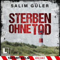 Sterben ohne Tod - Tatort Köln, Band 5 (ungekürzt) - Salim Güler - Hörbuch