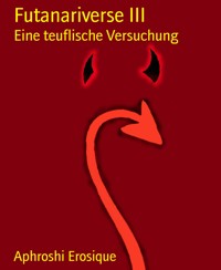 Futanariverse III - Aphroshi Erosique - E-Book