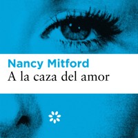 A la caza del amor - Nancy Mitford - Hörbuch